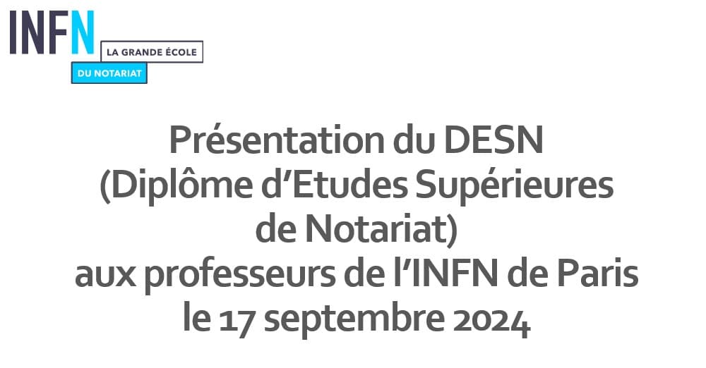 Réunion d’information sur le DESN à destination des professeurs et notaires intervenants à l’INFN de Paris